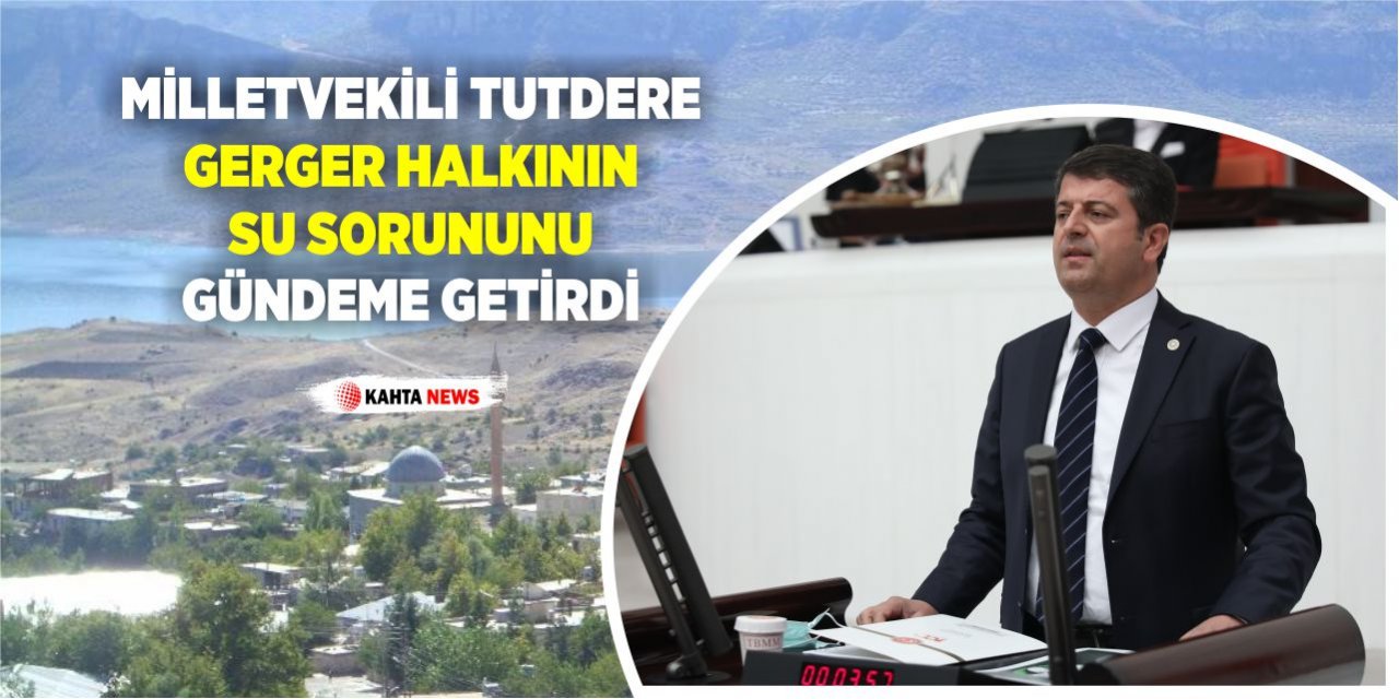 Milletvekili Tutdere Gerger Halkının Su Sorununu Gündeme Getirdi