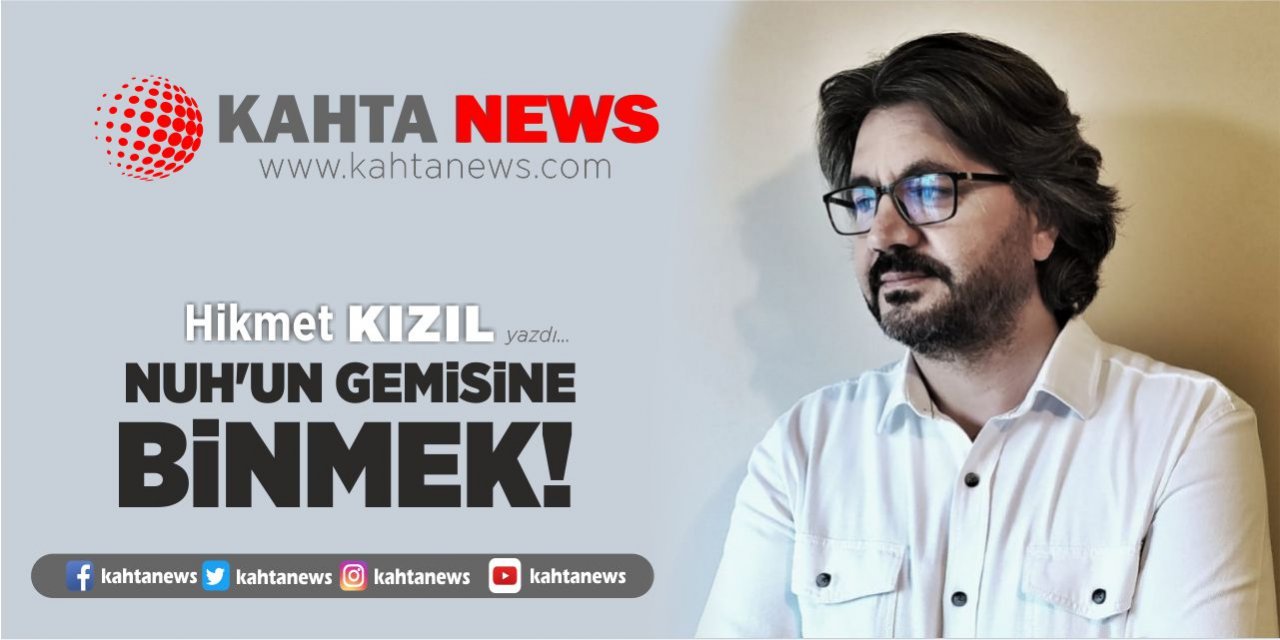 Nuh'un Gemisine Binmek!