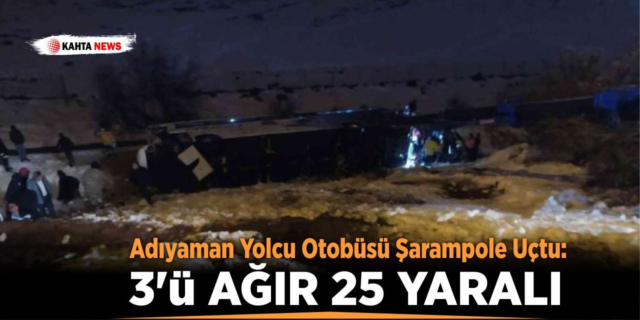 Adıyaman Yolcu Otobüsü Şarampole Uçtu: 3’ü Ağır 25 Yaralı