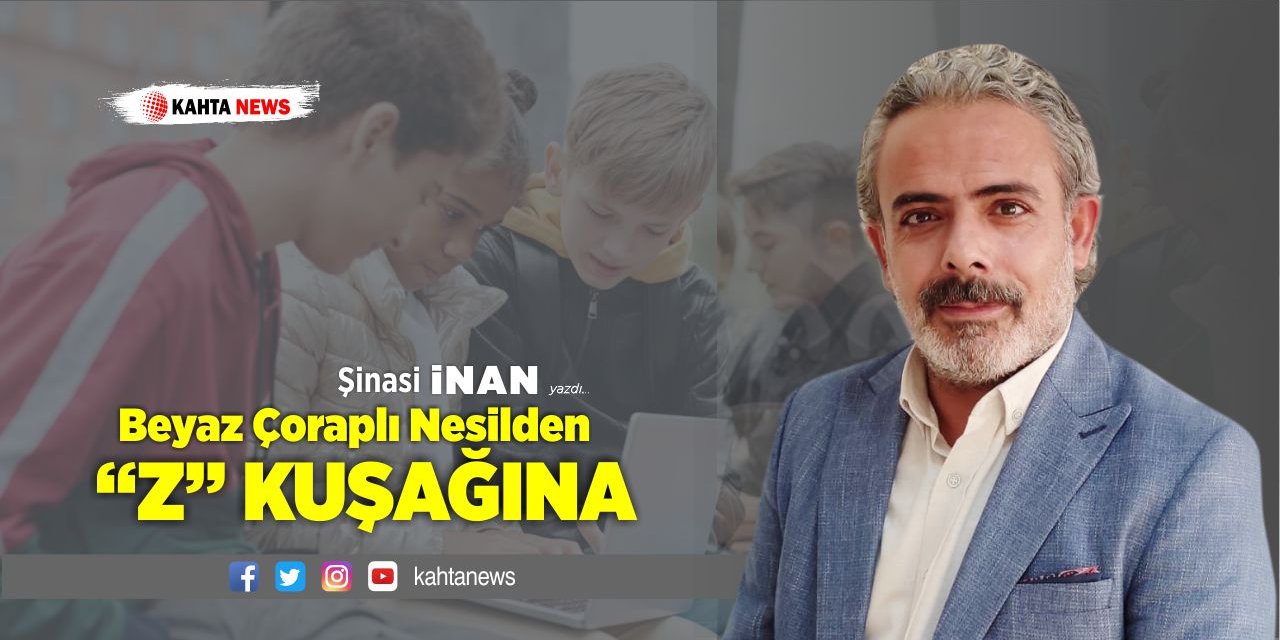 Beyaz Çoraplı Nesilden “Z” Kuşağına