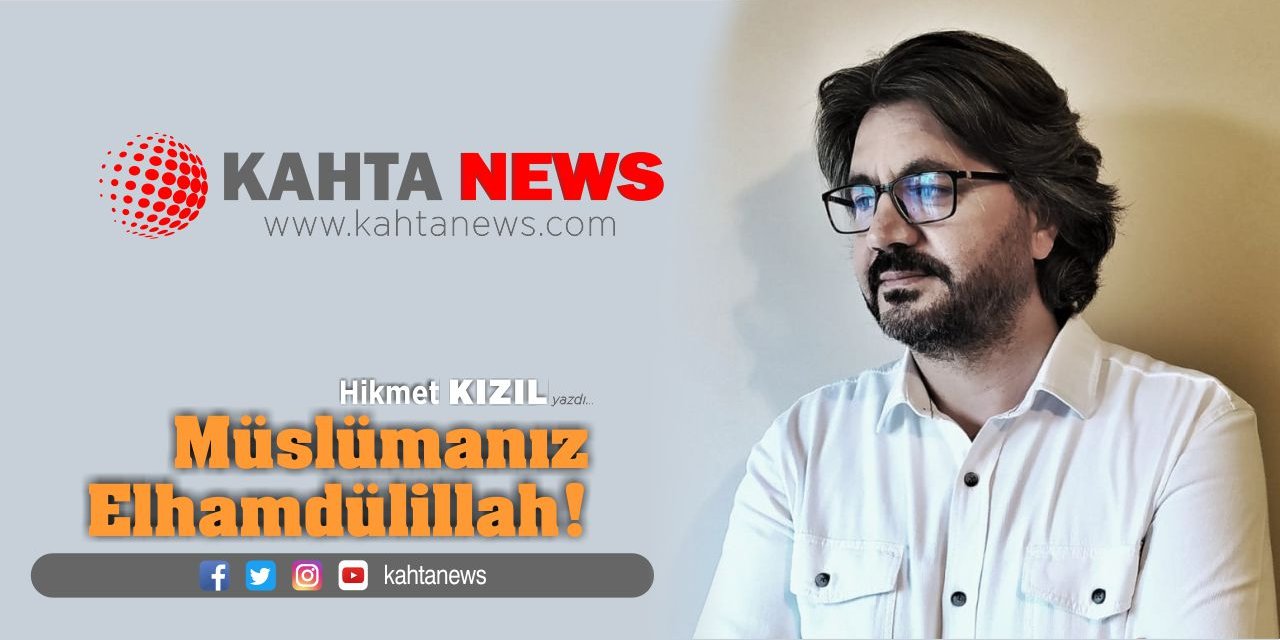 Müslümanız elhamdülillah!