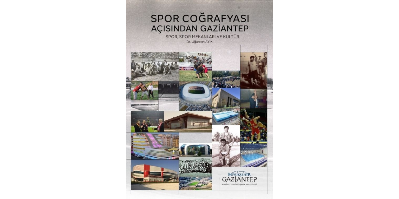 Büyükşehir, “spor Coğrafyası Açısından Gaziantep” Adlı Eseri Elektronik Ortamda Yayımladı