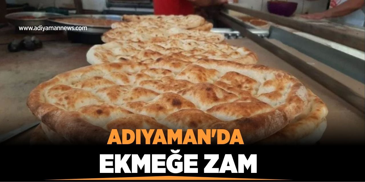 Adıyaman’da Ekmeğe Zam