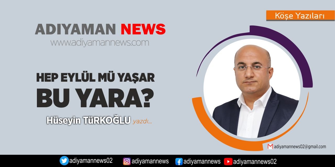 Hep Eylül mü Yaşar Bu Yara?