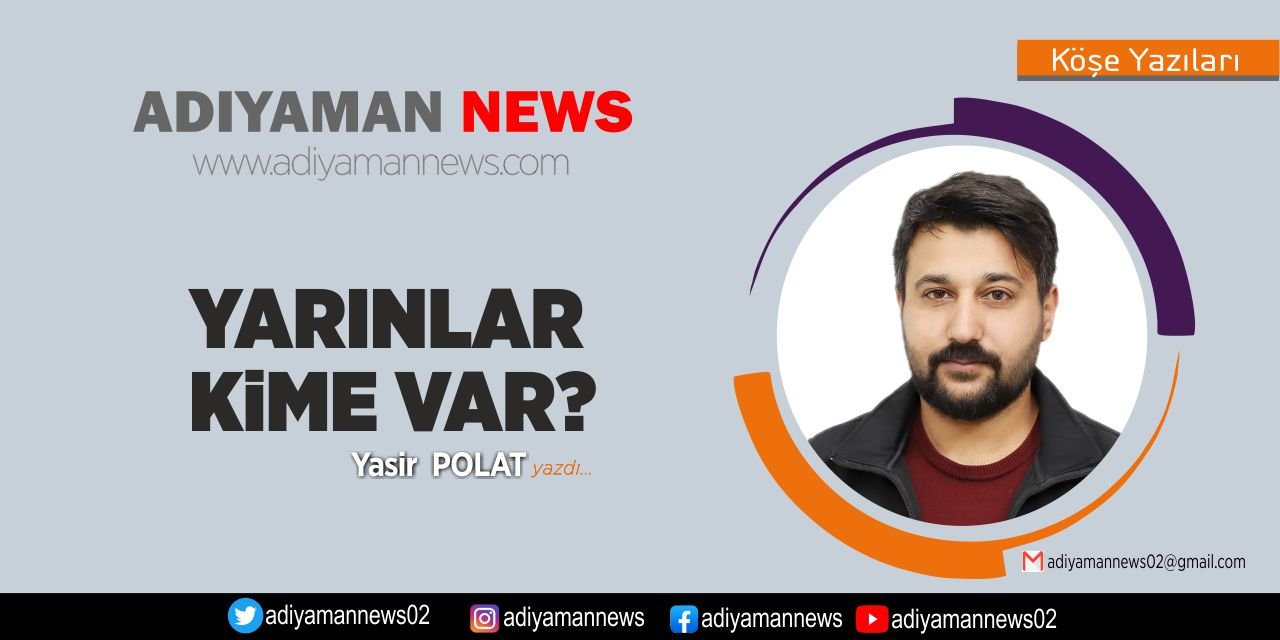 Yarınlar Kime Var!