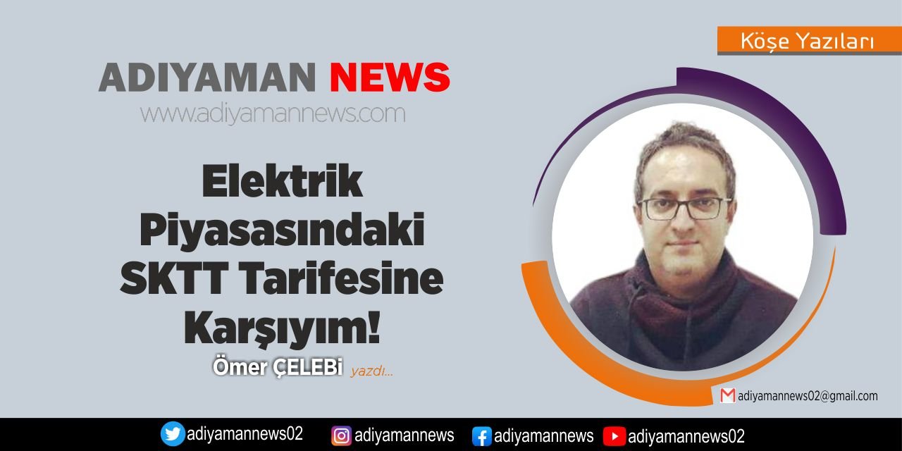 Elektrik Piyasasında SKTT Tarifesine Karşıyım!