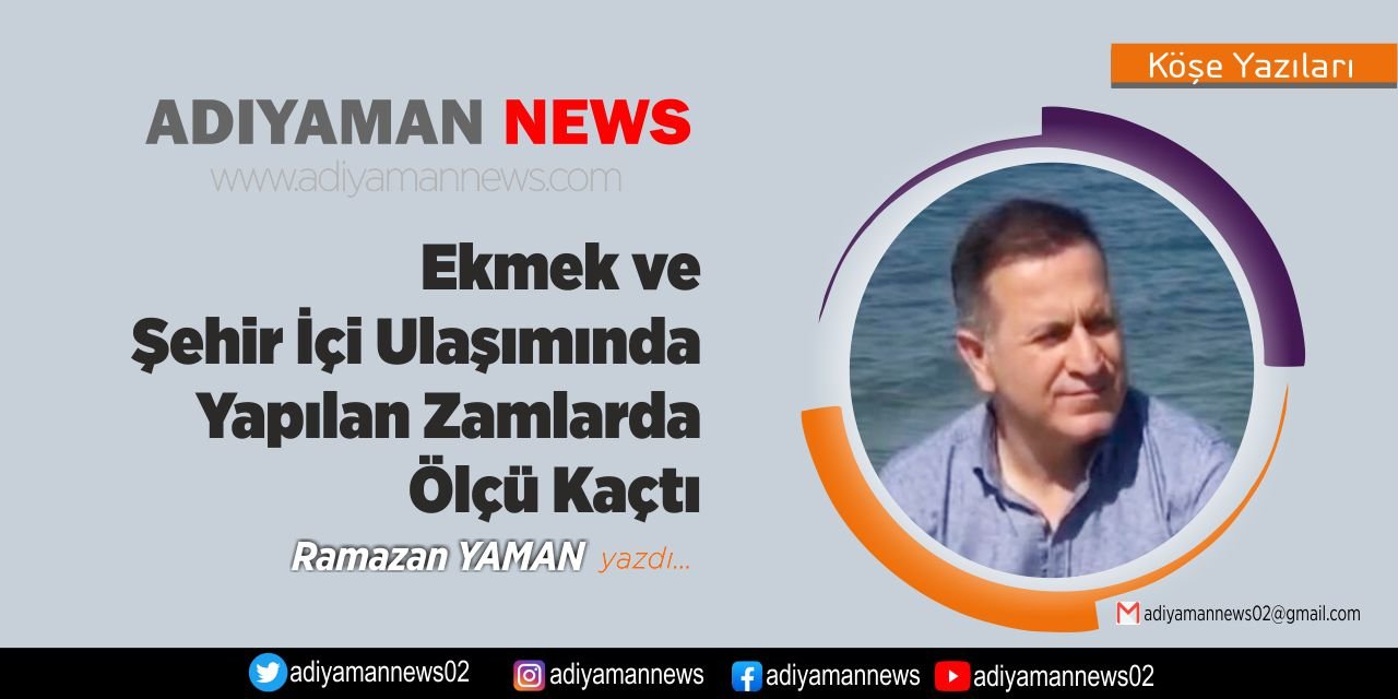 Ekmek ve Şehir İçi Ulaşımında Yapılan Zamlarda Ölçü Kaçtı