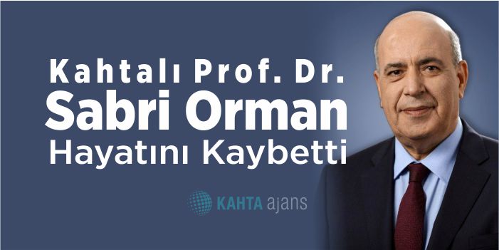 Kahtalı Prof. Dr. Sabri Orman Hayatını Kaybetti