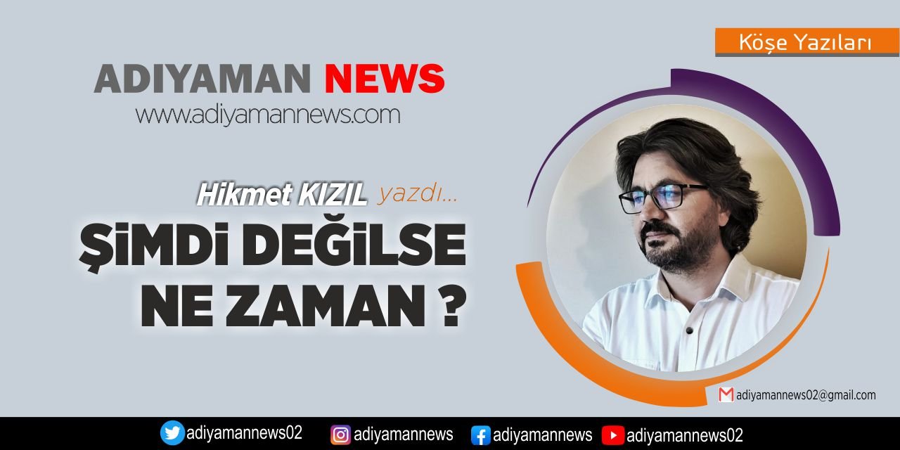 Şimdi Değilse Ne Zaman?