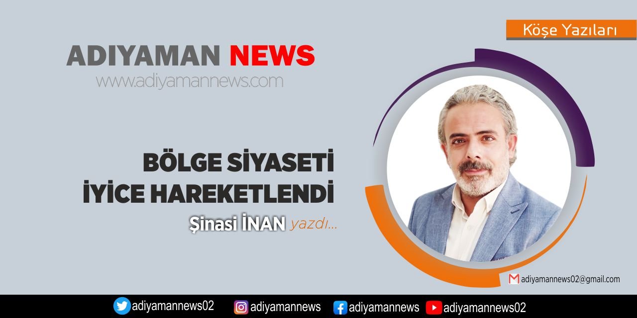 Bölge Siyaseti İyice Hareketlendi