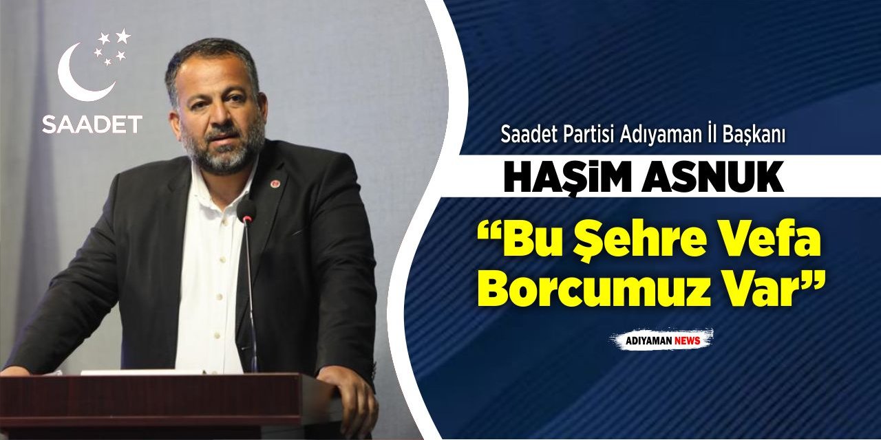 Başkan Asnuk: “Bu Şehre Vefa Borcumuz Var”