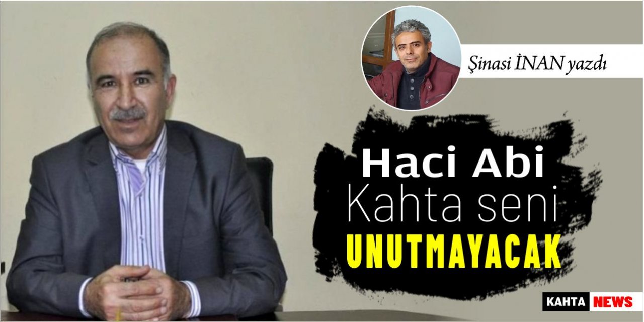Hacı Abi, Kahta seni asla unutmayacak