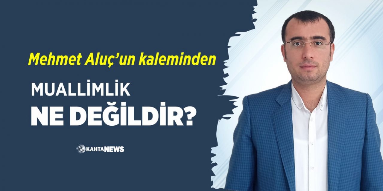 Muallimlik Ne Değildir?