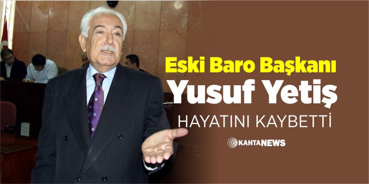 Eski Baro Başkanı Yusuf Yetiş Hayatını Kaybetti