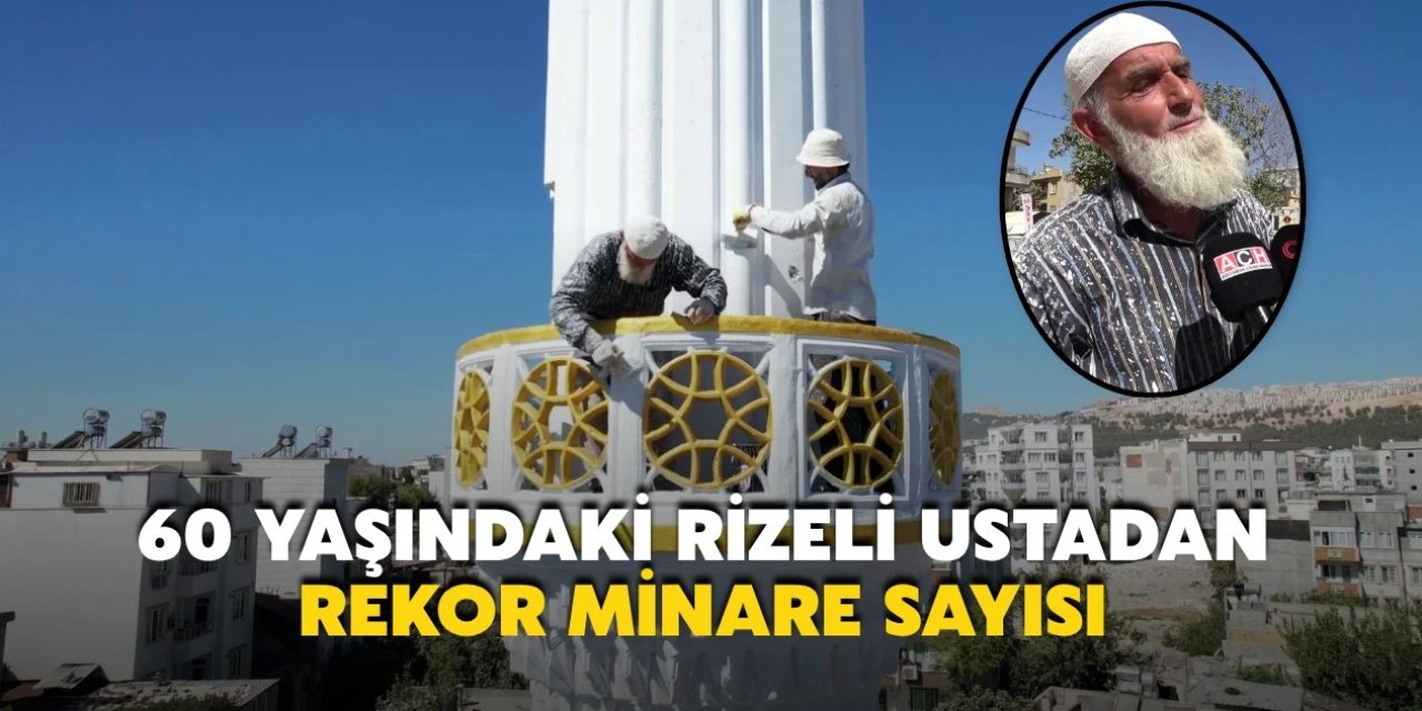 60 Yaşındaki Minare Ustası Hasan Yazıcı, 80 İlde 172 Minare Yaptı
