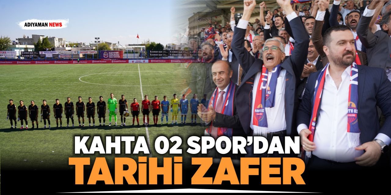 Kahta 02 Spor’dan Tarihi Zafer