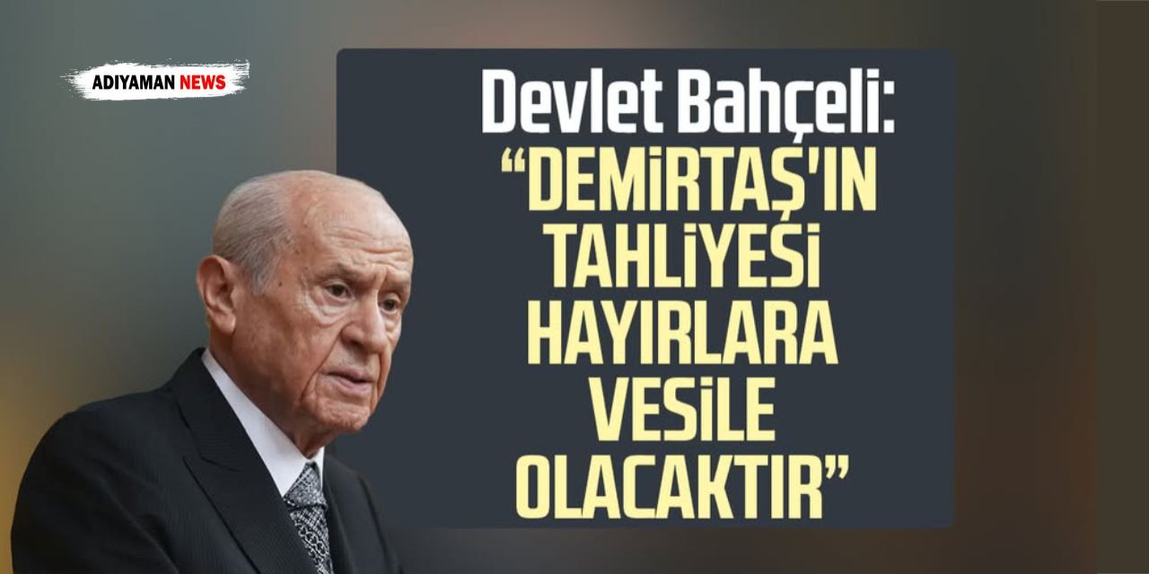 Bahçeli: “Demirtaş'ın tahliyesi hayırlara vesile olacaktır”