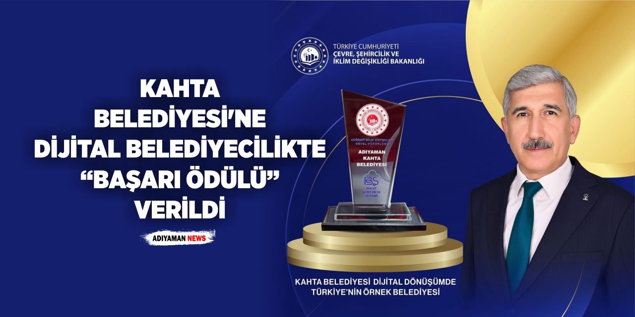 Kahta Belediyesi’ne Dijital Belediyecilikte “Başarı Ödülü” Verildi