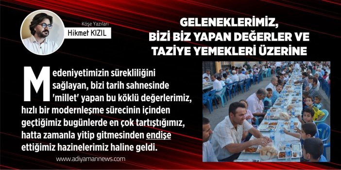 Geleneklerimiz, Bizi Biz Yapan Değerler ve Taziye Yemekleri Üzerine