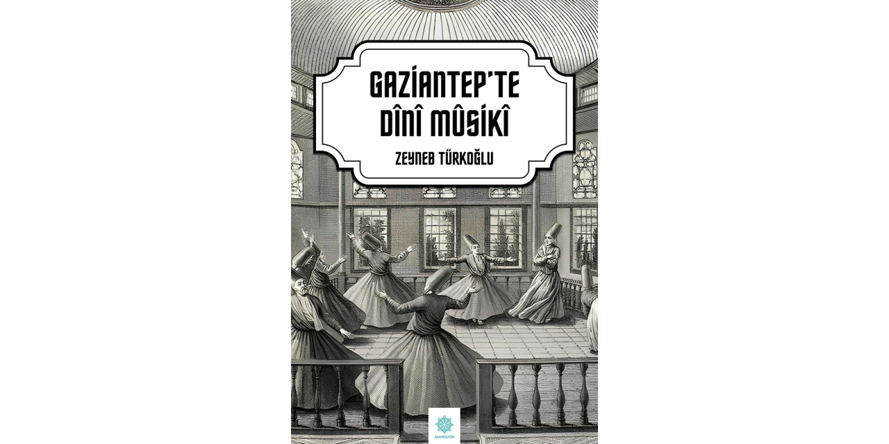 Gazikültür Yayınları’ndan "gaziantep’te Dini Musiki"