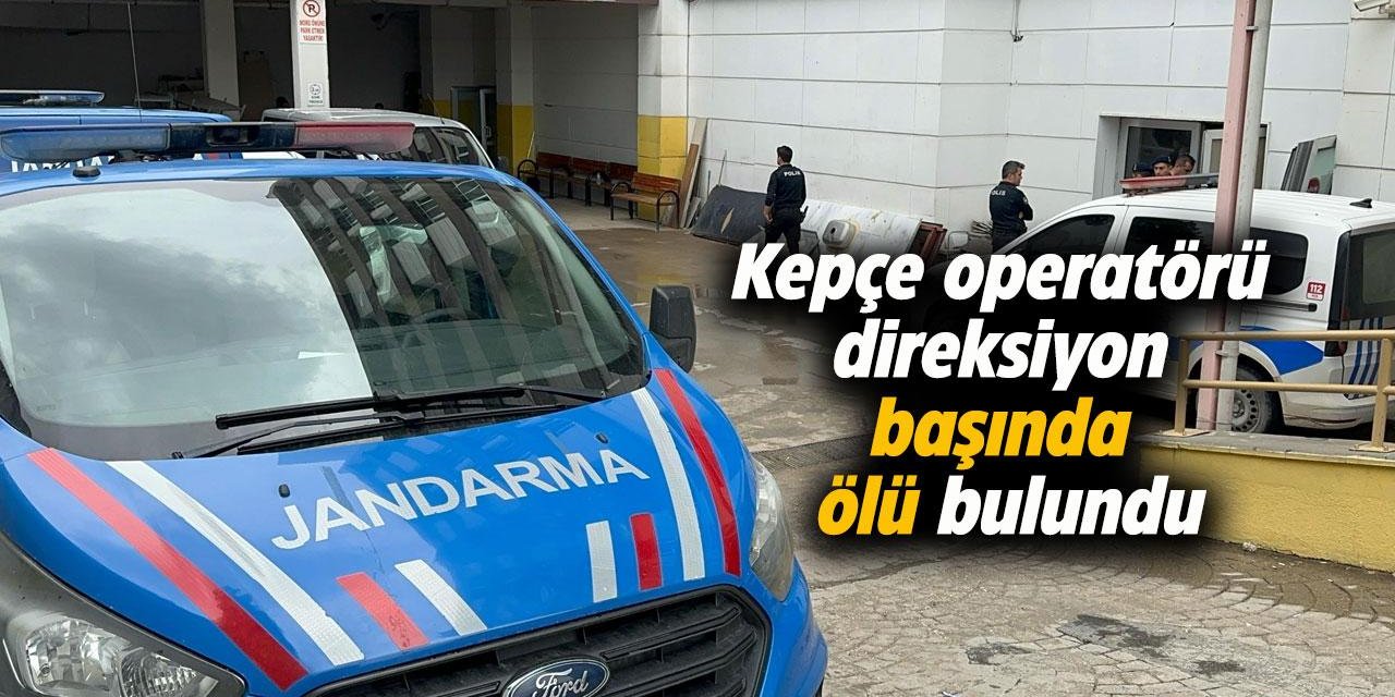 Kepçe Operatörü Direksiyon Başında Ölü Bulundu