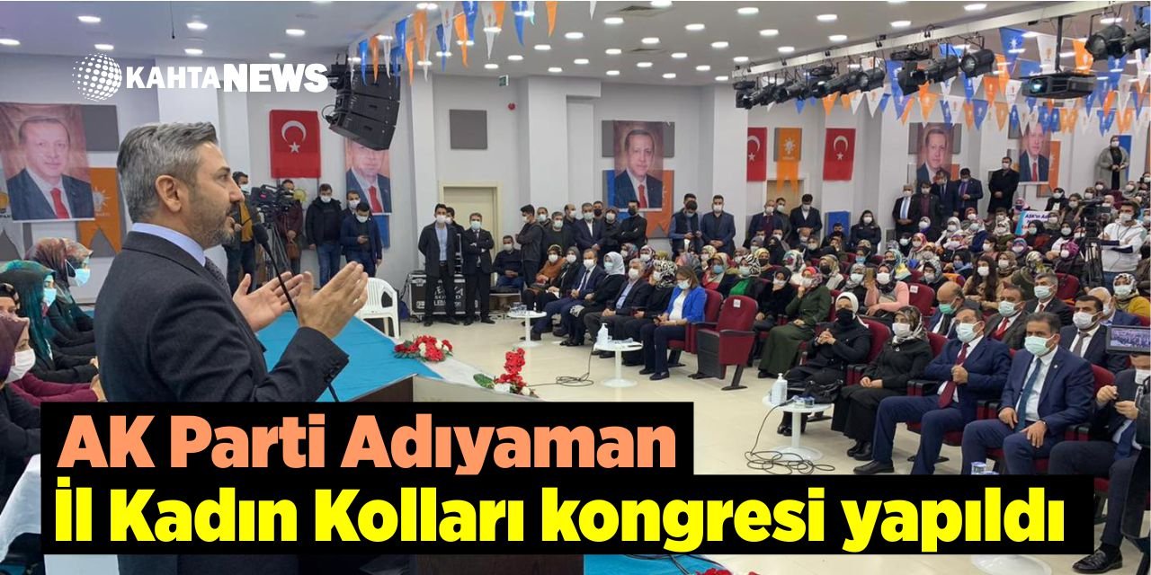 Ak Parti Adıyaman İl Kadın Kolları Kongresi Yapıldı