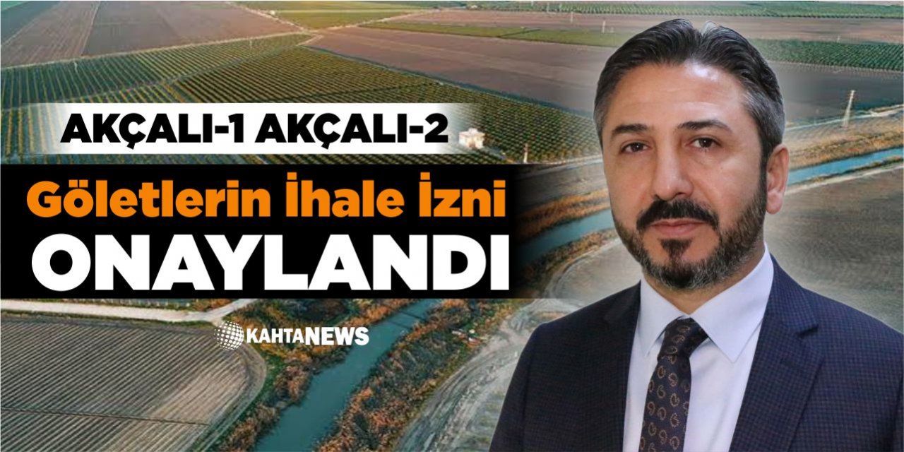 Akçalı 1 Ve Akçalı 2 Göletlerinin İhale İzni Onaylandı