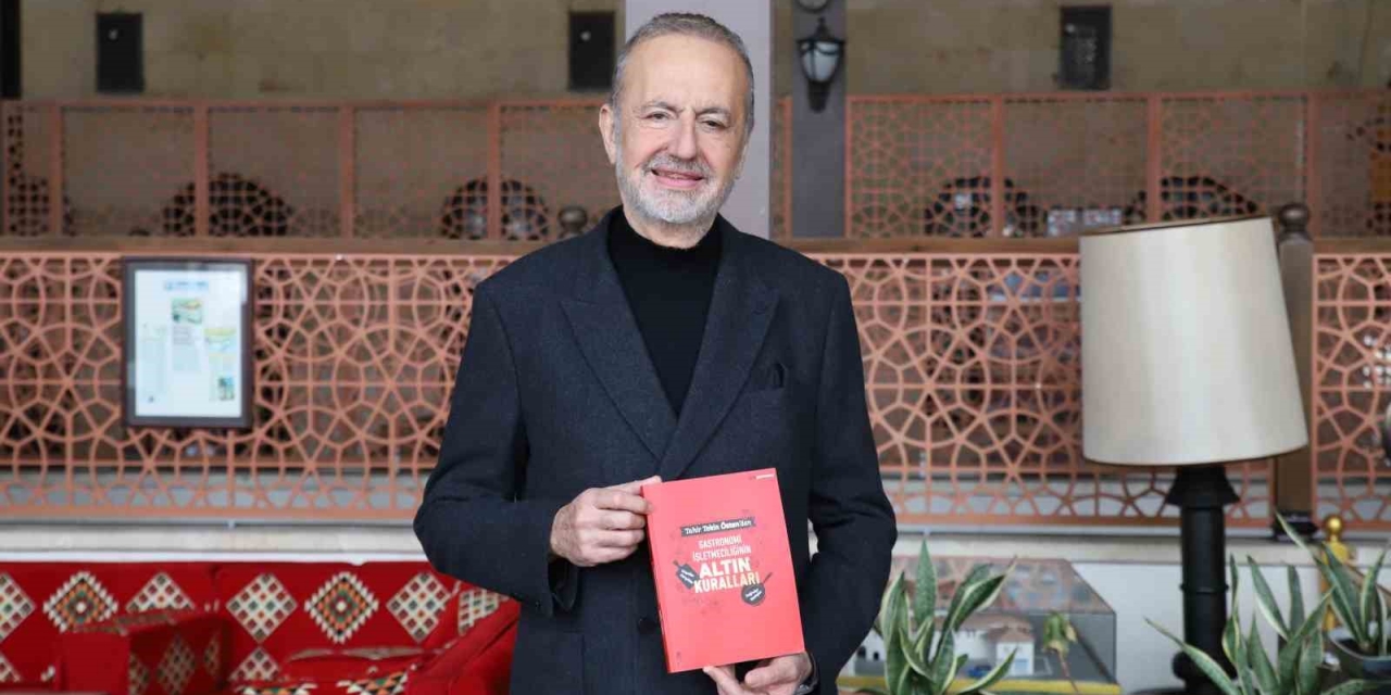 Gastronomi Sektörüne Rehber Olacak "gastronomi İşletmeciliğinin Altın Kuralları" Kitabı Yayımlandı