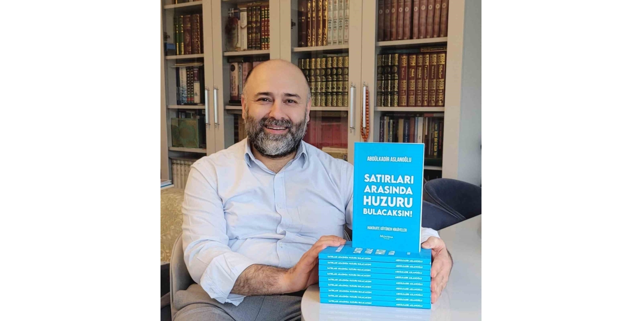 Arslanoğlu’nun ‘satırları Arasında Huzuru Bulacaksın’ Kitabı Çıktı