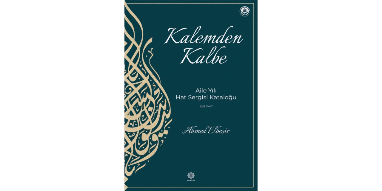 Kalemden Kalbe-aile Yılı Hat Sergisi Kataloğu Yayımlandı