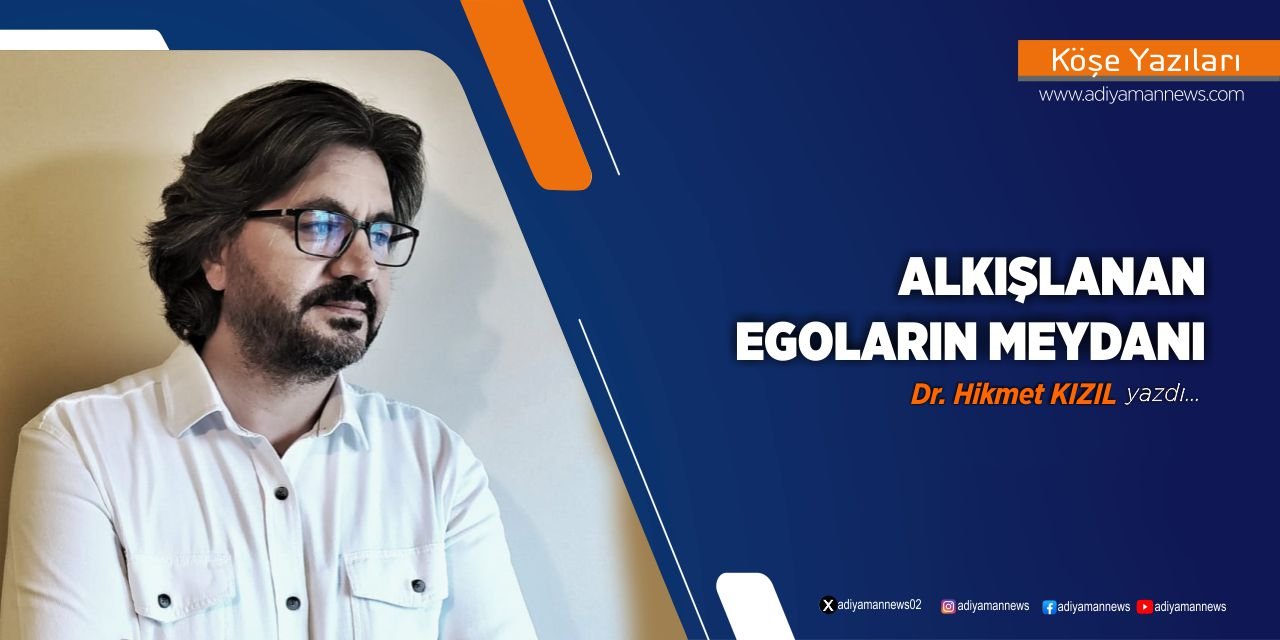 Alkışlanan Egoların Meydanı