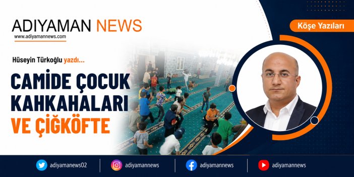 Camide Çocuk Kahkahası ve Çiğköfte