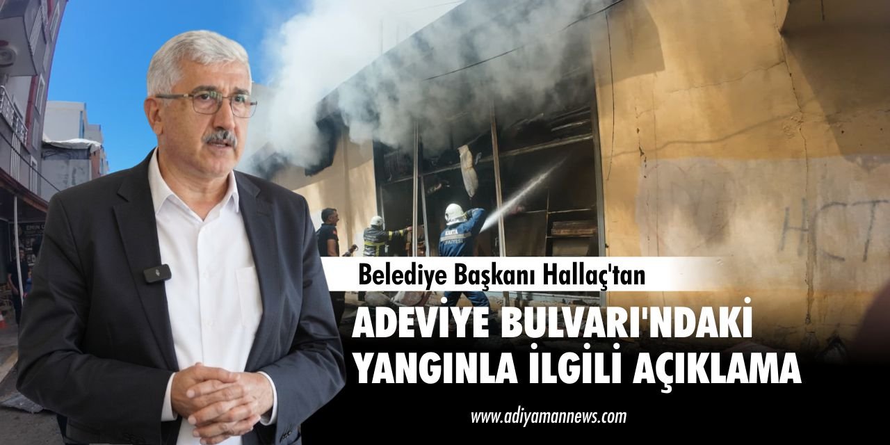 Başkan Hallaç'tan Adeviye Bulvarı'ndaki Yangınla İlgili Açıklama