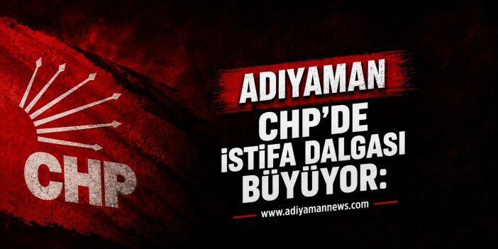 Adıyaman'da 3 Belediye Başkanı Ve 4 İlçe Teşkilatı Partiden Ayrıldı