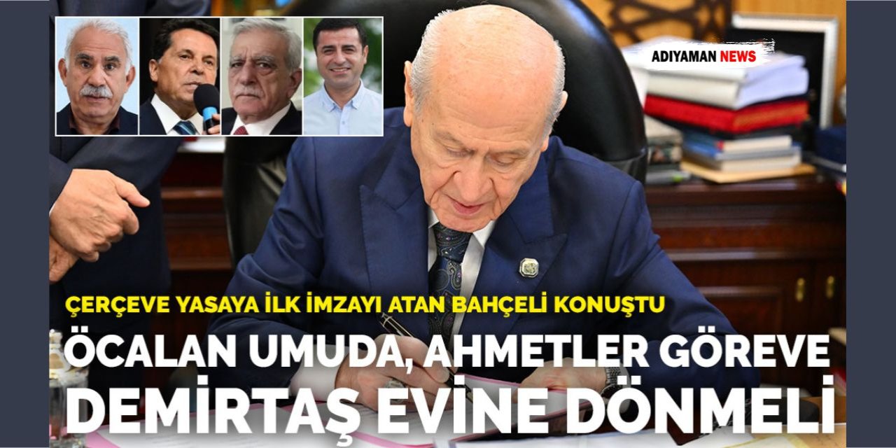 Devlet Bahçeli: “Öcalan umuda, Ahmetler göreve, Demirtaş evine dönmeli”