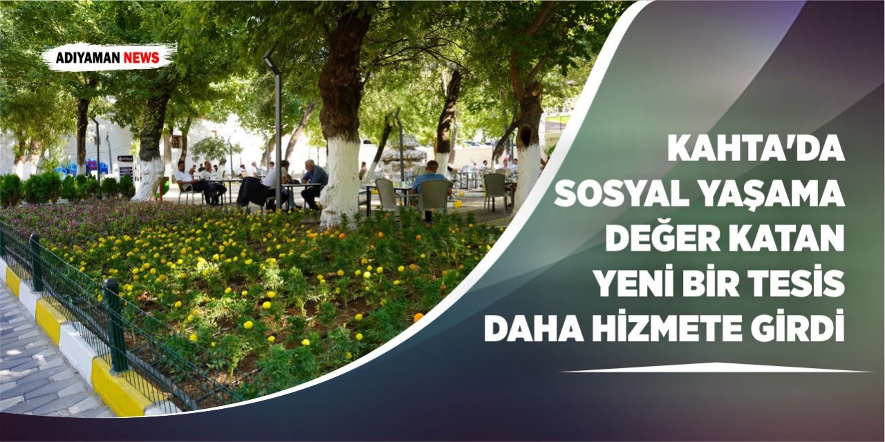 Kahta’da Sosyal Yaşama Değer Katan Yeni Bir Tesis Daha Hizmete Girdi