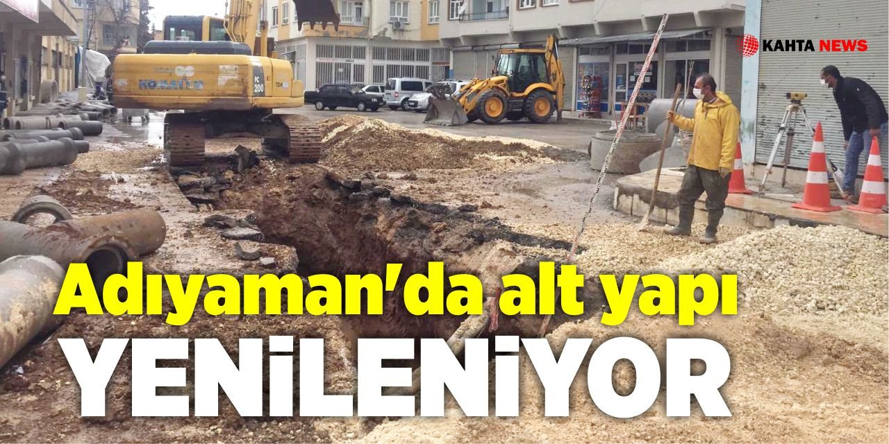 Adıyaman’da Alt Yapı Yenileniyor