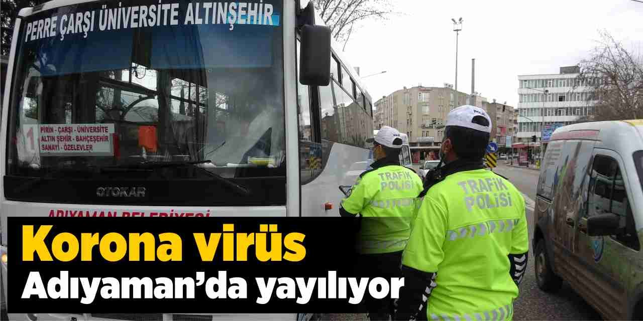 Korona Virüs Adıyaman’da Yayılıyor