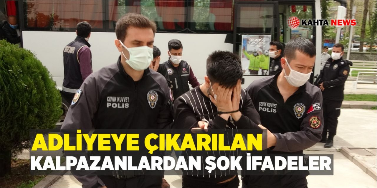 Adliyeye Çıkarılan Kalpazanlardan Şok İfadeler