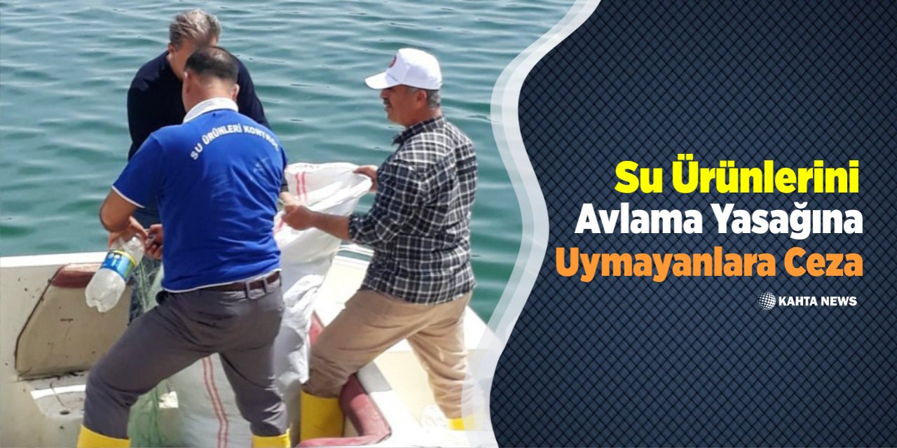Su Ürünlerini Avlama Yasağına Uymayanlara Ceza