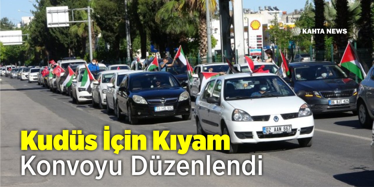 Adıyaman’da Kudüs İçin Kıyam Konvoyu Düzenlendi
