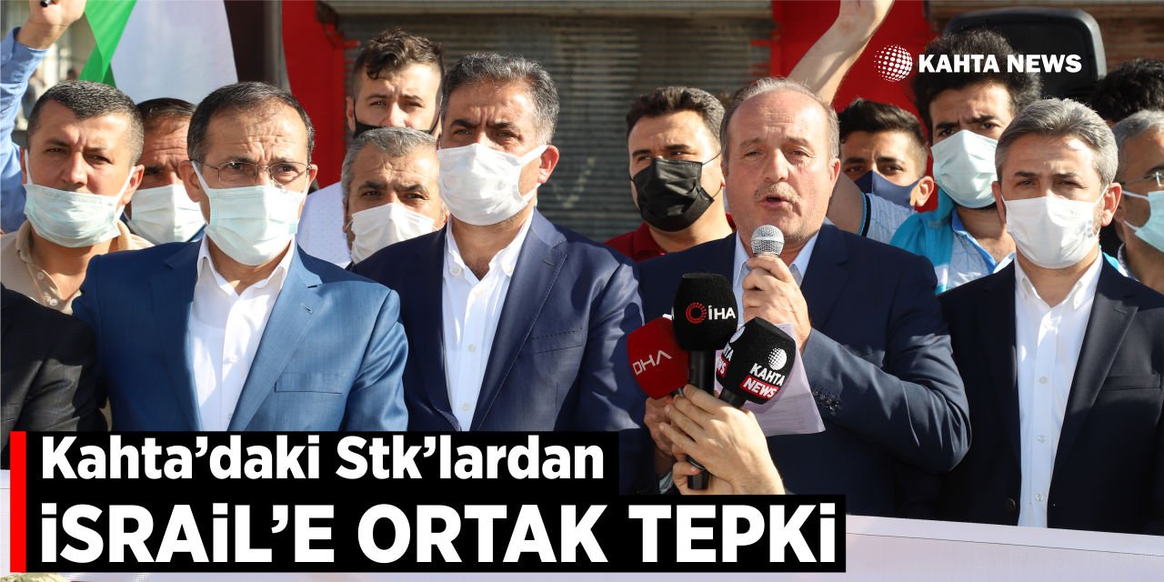 Kahta’daki Stk’lardan İsrail’e Ortak Tepki