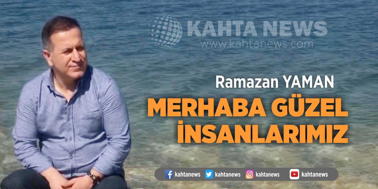 Merhaba Güzel İnsanlarımız