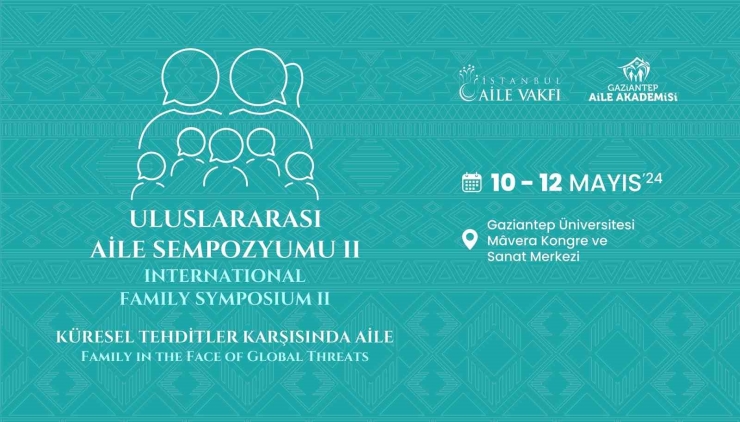 2. Uluslararası Aile Sempozyumu Gaziantep’te Başlıyor