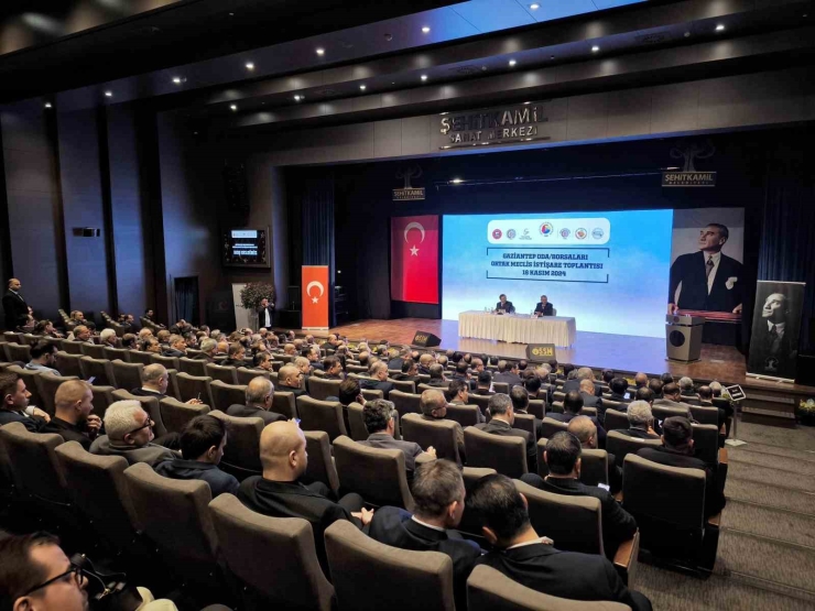 Gaziantep Oda/borsaları Ortak Meclis Ve İstişare Toplantısı Gerçekleştirildi