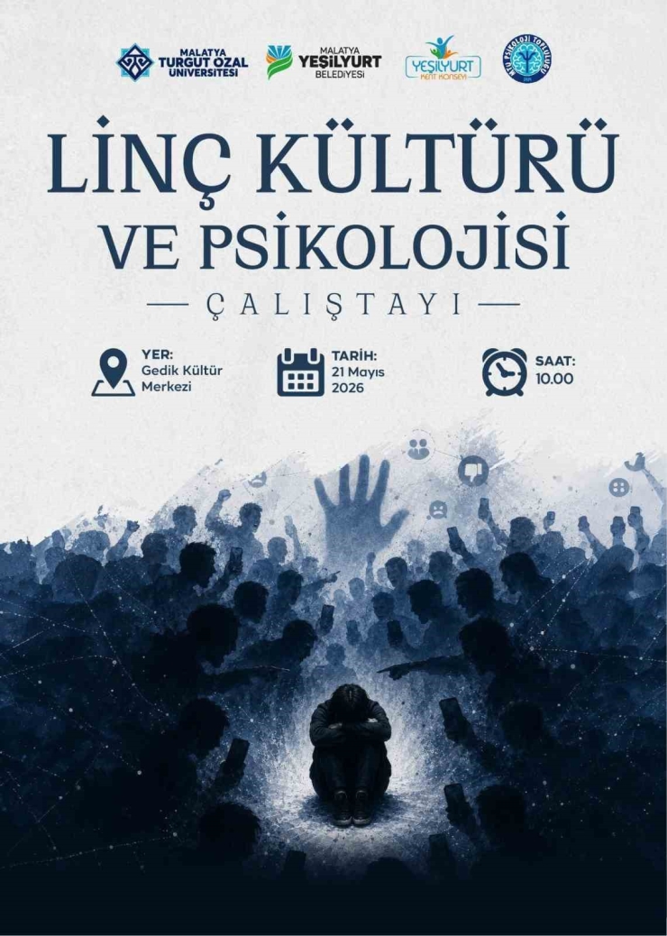 Yeşilyurt’ta 21 Mayıs’ta "linç Kültürü Ve Psikolojisi" Çalıştayı Düzenlenecek