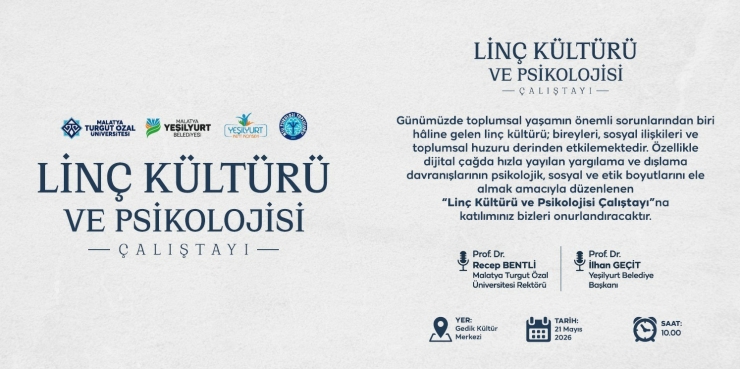 Yeşilyurt’ta 21 Mayıs’ta "linç Kültürü Ve Psikolojisi" Çalıştayı Düzenlenecek