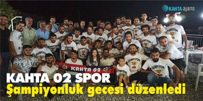 Kahta 02 Spor şampiyonluk gecesi düzenledi