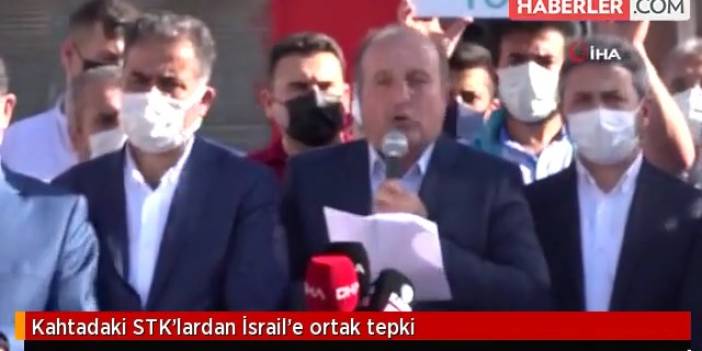 KAHTA’DAKİ STK’LARDAN İSRAİL’E ORTAK TEPKİ